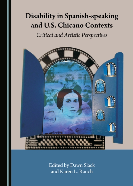 None Disability in Spanish-speaking and U.S. Chicano Contexts : Critical and Artistic Perspectives, PDF eBook