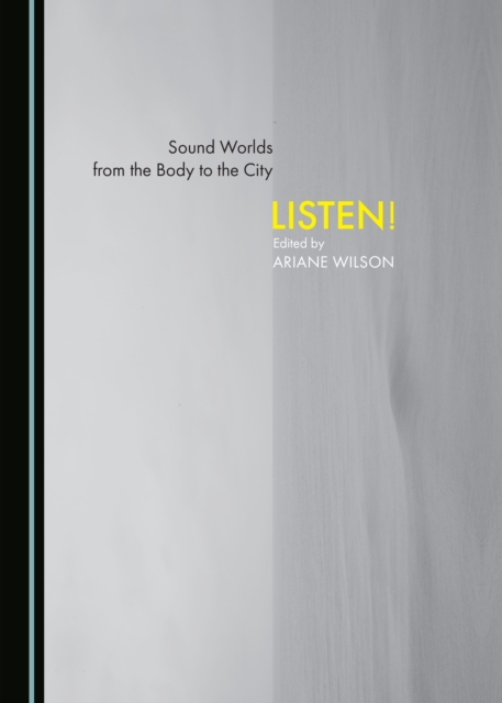 None Sound Worlds from the Body to the City : Listen!, PDF eBook