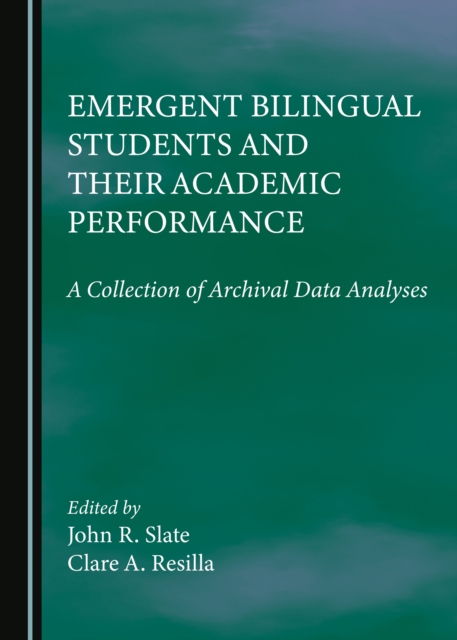 None Emergent Bilingual Students and Their Academic Performance : A Collection of Archival Data Analyses, PDF eBook