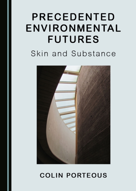 None Precedented Environmental Futures : Skin and Substance, PDF eBook