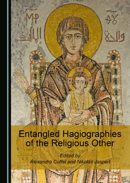 None Entangled Hagiographies of the Religious Other, PDF eBook