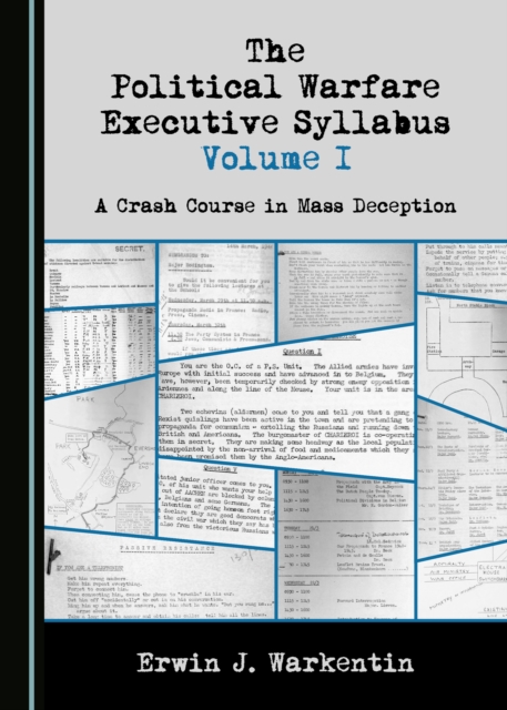 The Political Warfare Executive Syllabus Volume I : A Crash Course in Mass Deception, PDF eBook
