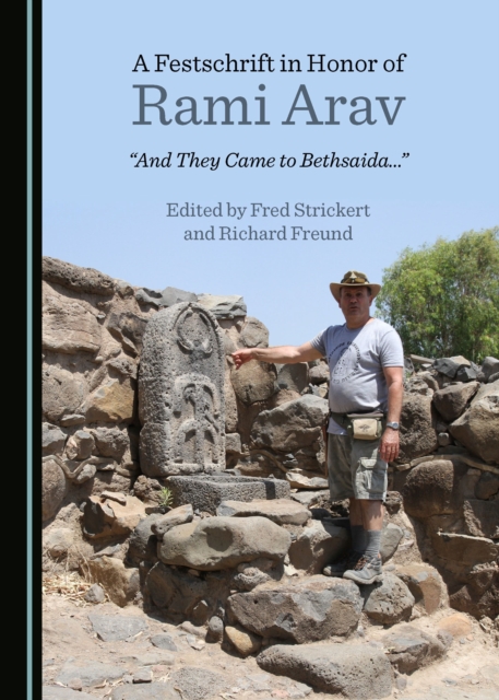 A Festschrift in Honor of Rami Arav : "And They Came to Bethsaida...", PDF eBook