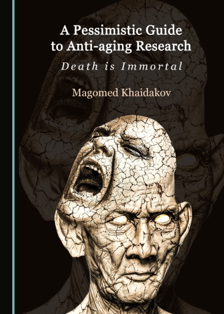 A Pessimistic Guide to Anti-aging Research : Death is Immortal, PDF eBook