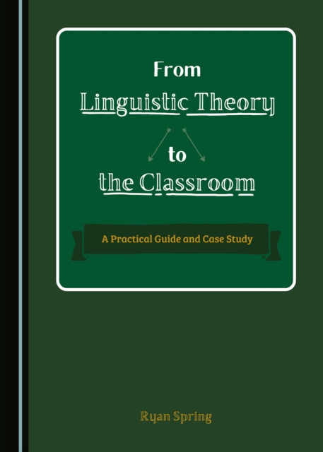 None From Linguistic Theory to the Classroom : A Practical Guide and Case Study, PDF eBook
