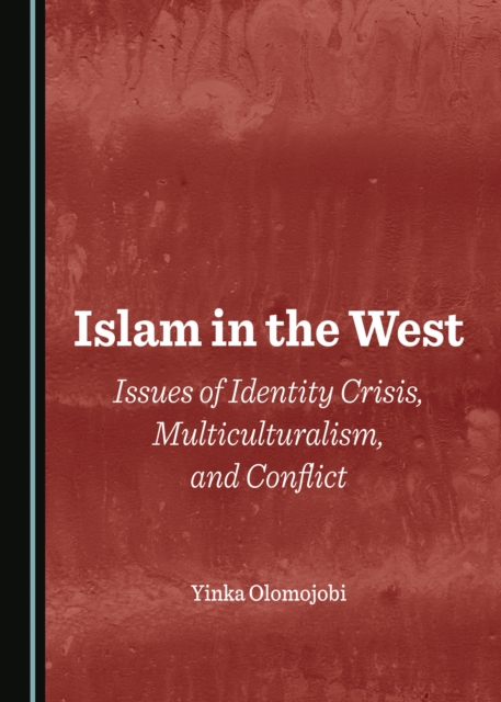 None Islam in the West : Issues of Identity Crisis, Multiculturalism, and Conflict, PDF eBook