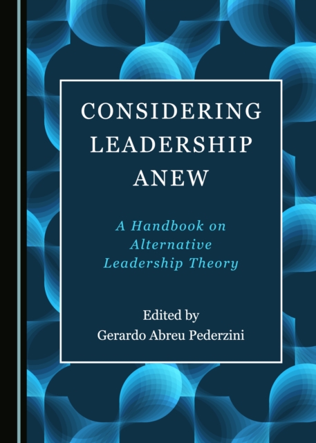 None Considering Leadership Anew : A Handbook on Alternative Leadership Theory, PDF eBook