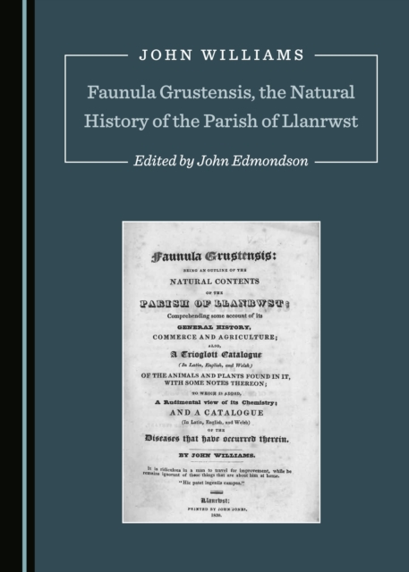 None Faunula Grustensis, the Natural History of the Parish of Llanrwst, PDF eBook