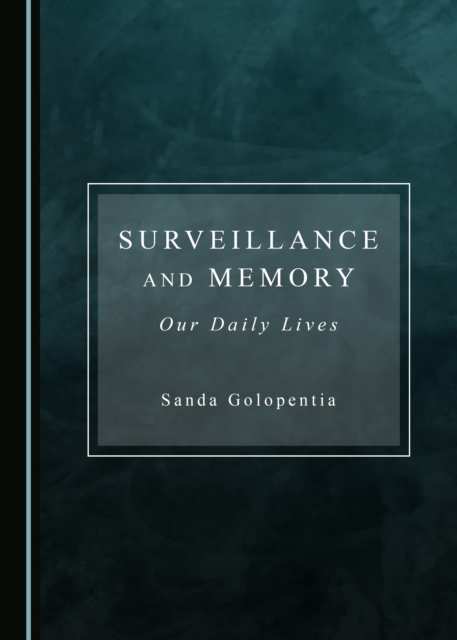 None Surveillance and Memory : Our Daily Lives, PDF eBook