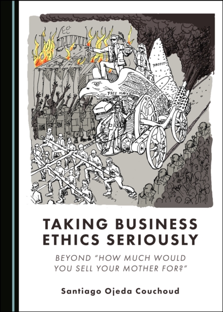 None Taking Business Ethics Seriously : Beyond "How Much Would You Sell Your Mother for?", PDF eBook
