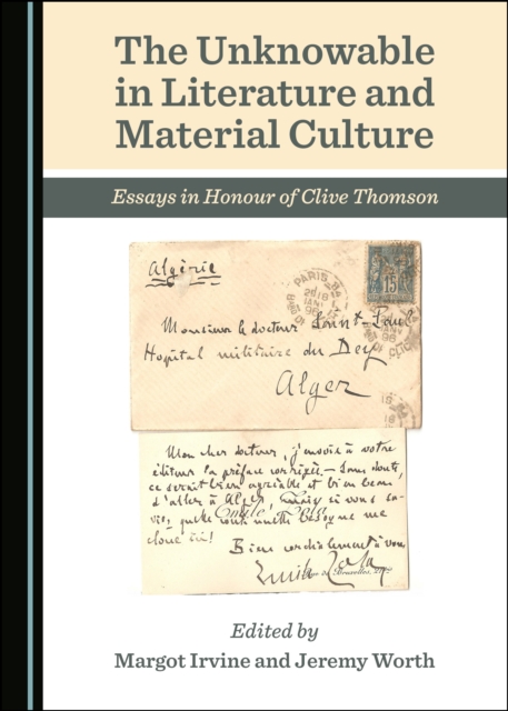 The Unknowable in Literature and Material Culture : Essays in Honour of Clive Thomson, PDF eBook