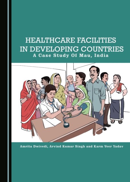 None Healthcare Facilities in Developing Countries : A Case Study of Mau, India, PDF eBook