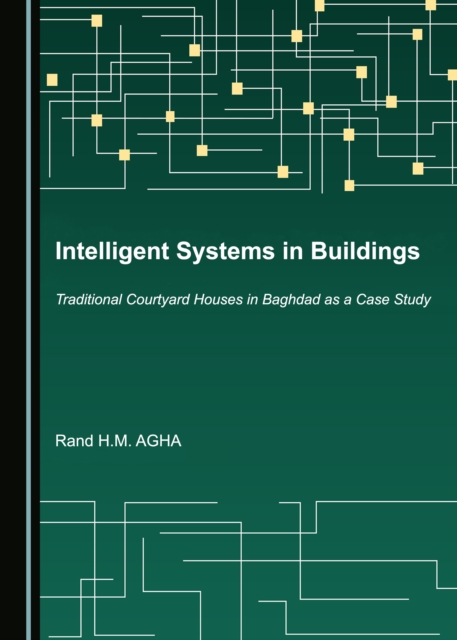 None Intelligent Systems in Buildings : Traditional Courtyard Houses in Baghdad as a Case Study, PDF eBook