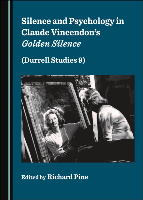 None Silence and Psychology in Claude Vincendon's Golden Silence (Durrell Studies 9), PDF eBook