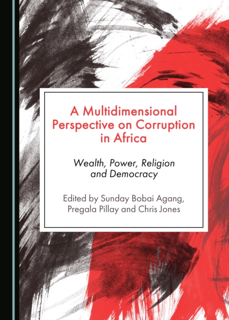A Multidimensional Perspective on Corruption in Africa : Wealth, Power, Religion and Democracy, PDF eBook