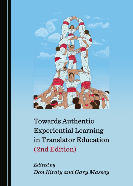 None Towards Authentic Experiential Learning in Translator Education (2nd Edition), PDF eBook