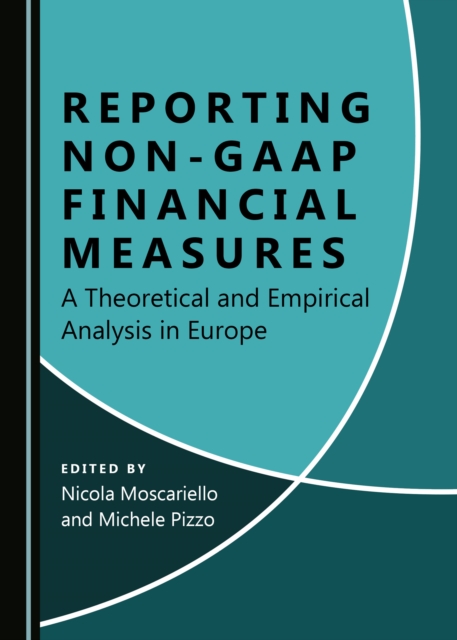 None Reporting Non-GAAP Financial Measures : A Theoretical and Empirical Analysis in Europe, PDF eBook