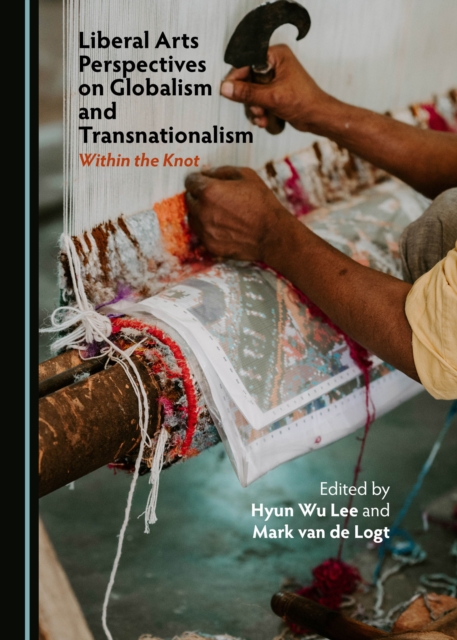 None Liberal Arts Perspectives on Globalism and Transnationalism : Within the Knot, PDF eBook