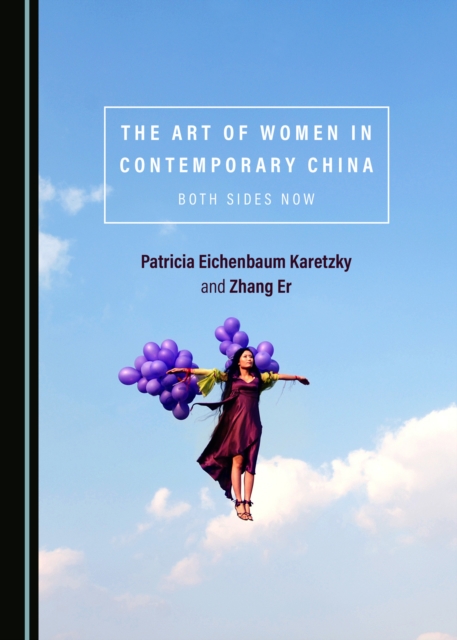 The Art of Women in Contemporary China : Both Sides Now, PDF eBook