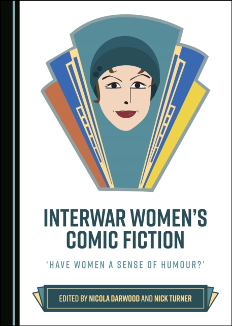 None Interwar Women's Comic Fiction : 'Have Women a Sense of Humour?', PDF eBook