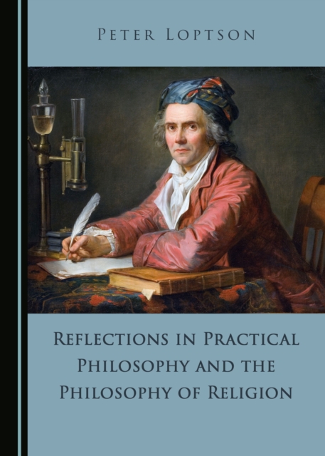 None Reflections in Practical Philosophy and the Philosophy of Religion, PDF eBook