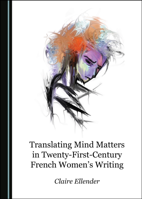 None Translating Mind Matters in Twenty-First-Century French Women's Writing, PDF eBook
