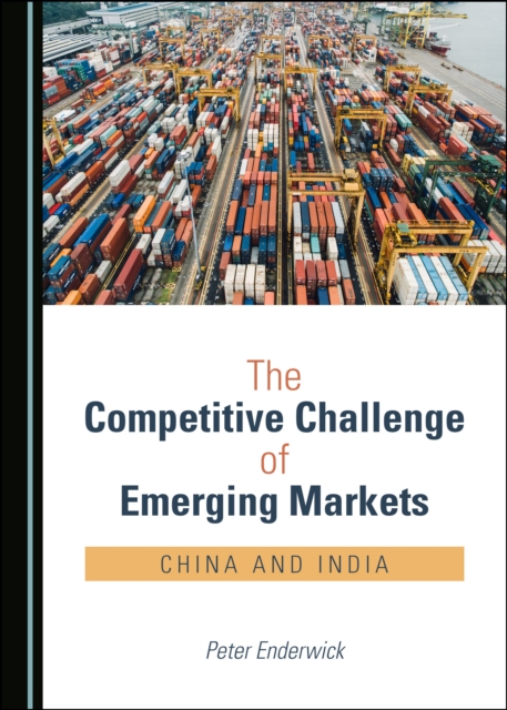 The Competitive Challenge of Emerging Markets : China and India, PDF eBook
