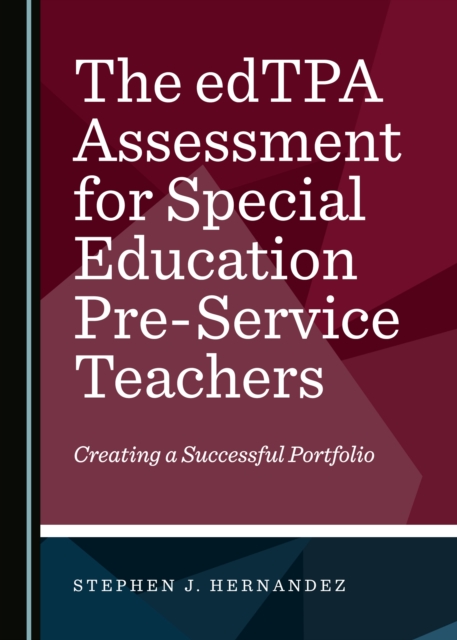 The edTPA Assessment for Special Education Pre-Service Teachers : Creating a Successful Portfolio, PDF eBook
