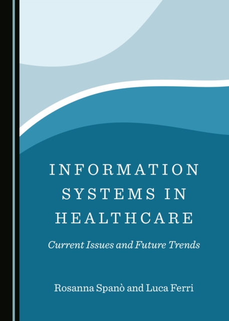 None Information Systems in Healthcare : Current Issues and Future Trends, PDF eBook