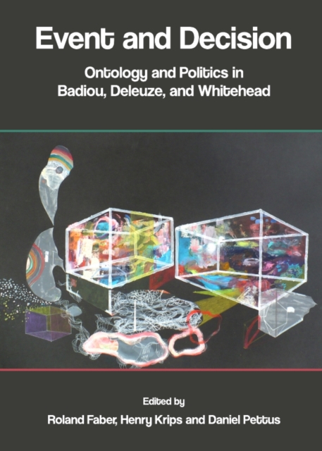 None Event and Decision : Ontology and Politics in Badiou, Deleuze, and Whitehead, PDF eBook