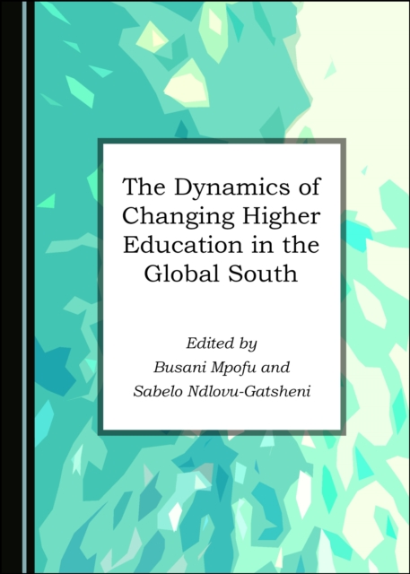 The Dynamics of Changing Higher Education in the Global South, PDF eBook