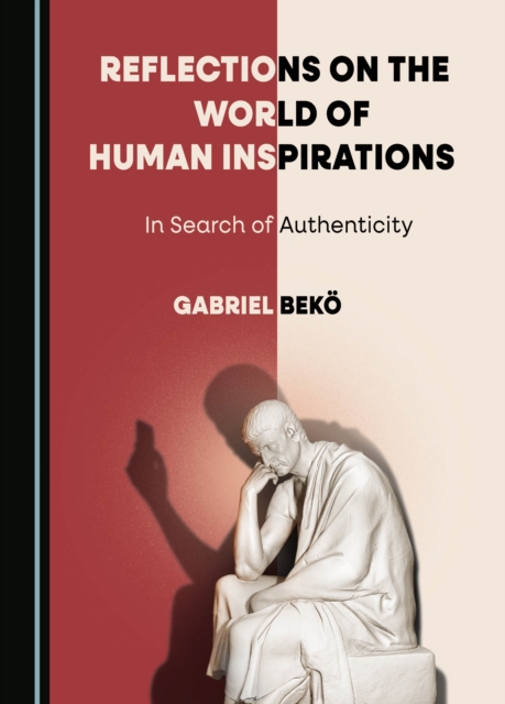 None Reflections on the World of Human Inspirations : In Search of Authenticity, PDF eBook