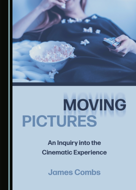 None Moving Pictures : An Inquiry into the Cinematic Experience, PDF eBook