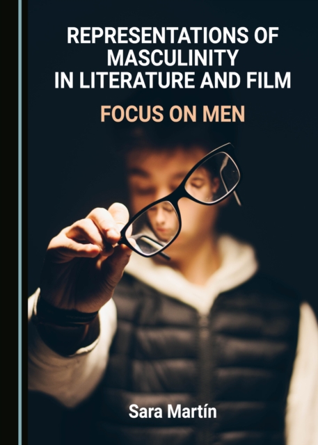 None Representations of Masculinity in Literature and Film : Focus on Men, PDF eBook