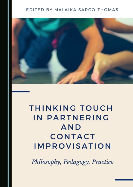 None Thinking Touch in Partnering and Contact Improvisation : Philosophy, Pedagogy, Practice, PDF eBook