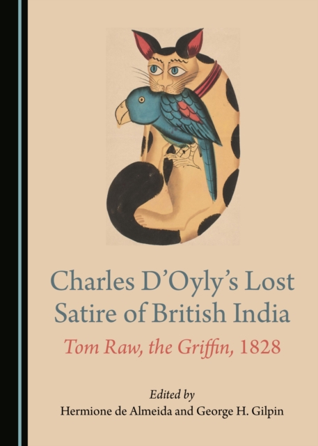 None Charles D'Oyly's Lost Satire of British India : Tom Raw, the Griffin, 1828, PDF eBook