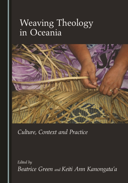 None Weaving Theology in Oceania : Culture, Context and Practice, PDF eBook