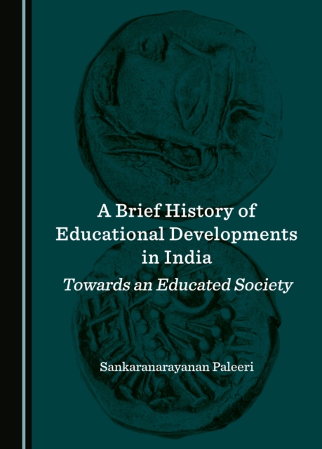 A Brief History of Educational Developments in India : Towards an Educated Society, PDF eBook