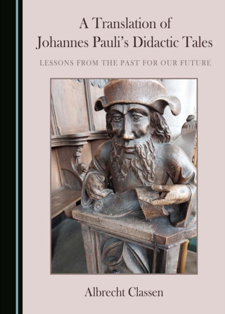 A Translation of Johannes Pauli's Didactic Tales : Lessons from the Past for Our Future, PDF eBook
