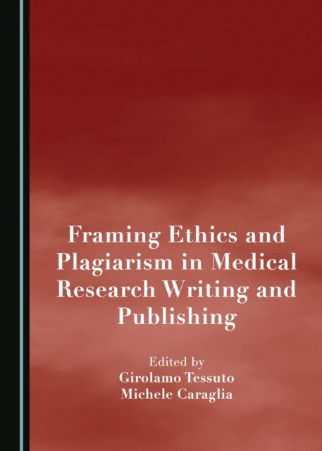 None Framing Ethics and Plagiarism in Medical Research Writing and Publishing, PDF eBook