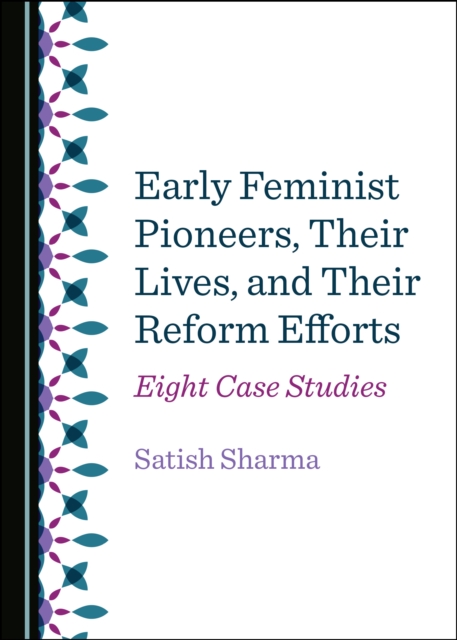None Early Feminist Pioneers, Their Lives, and Their Reform Efforts : Eight Case Studies, PDF eBook