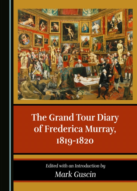 The Grand Tour Diary of Frederica Murray, 1819-1820, PDF eBook