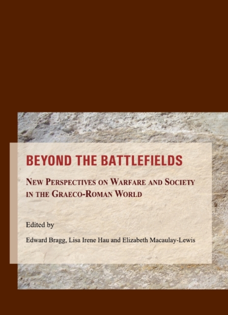 None Beyond the Battlefields : New Perspectives on Warfare and Society in the Graeco-Roman World, PDF eBook