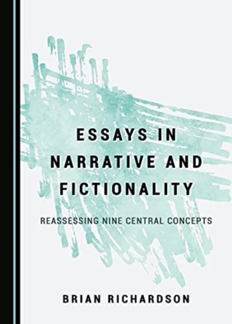 Essays in Narrative and Fictionality : Reassessing Nine Central Concepts, Hardback Book