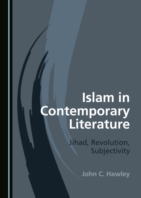 None Islam in Contemporary Literature : Jihad, Revolution, Subjectivity, PDF eBook