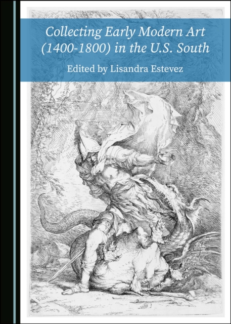 None Collecting Early Modern Art (1400-1800) in the U.S. South, PDF eBook