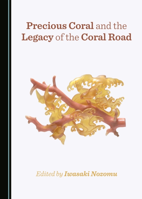 None Precious Coral and the Legacy of the Coral Road, PDF eBook