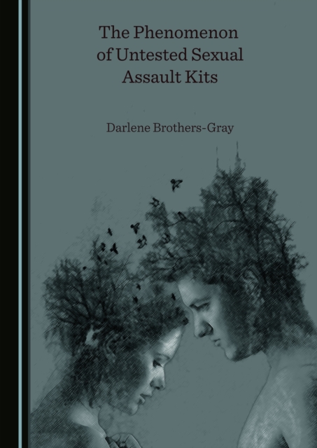 The Phenomenon of Untested Sexual Assault Kits, PDF eBook