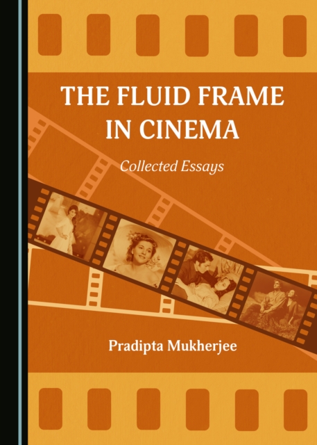 The Fluid Frame in Cinema : Collected Essays, PDF eBook