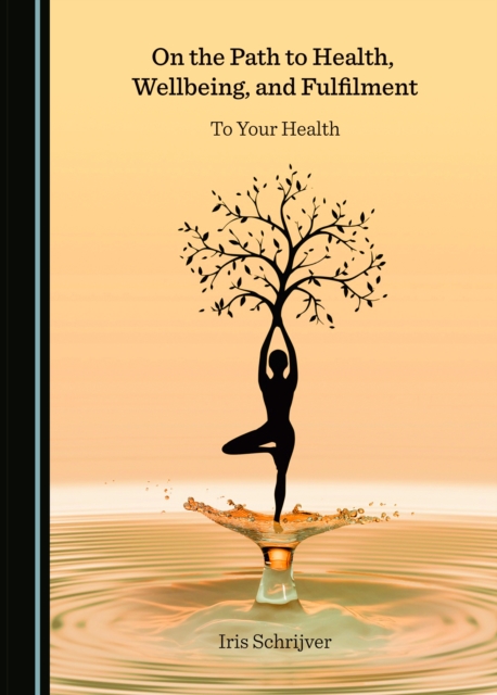 None On the Path to Health, Wellbeing, and Fulfilment : To Your Health, PDF eBook